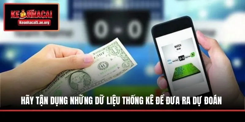 Hãy tận dụng những dữ liệu thống kê để đưa ra dự đoán