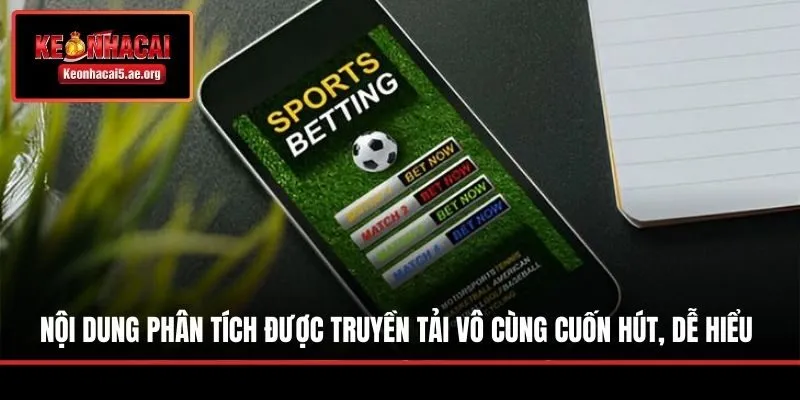 Nội dung phân tích được truyền tải vô cùng cuốn hút, dễ hiểu