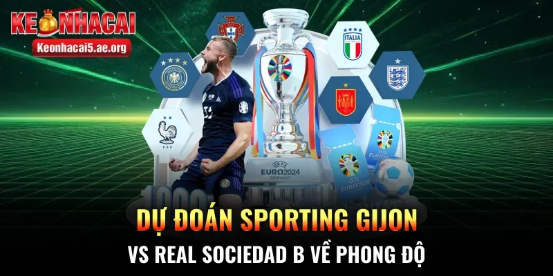 Dự đoán Sporting Gijon vs Real Sociedad B về phong độ