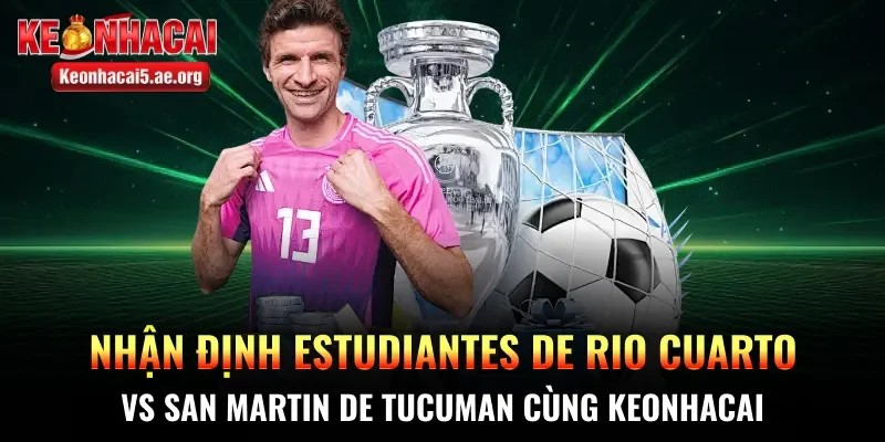Nhận định Estudiantes de Rio Cuarto vs San Martin de Tucuman