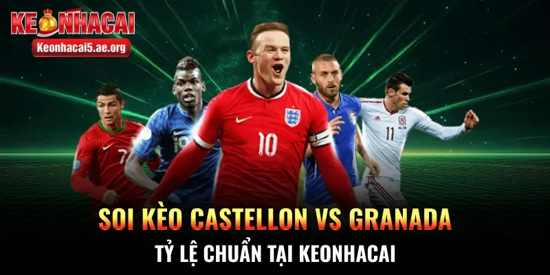 Soi kèo Castellon vs Granada