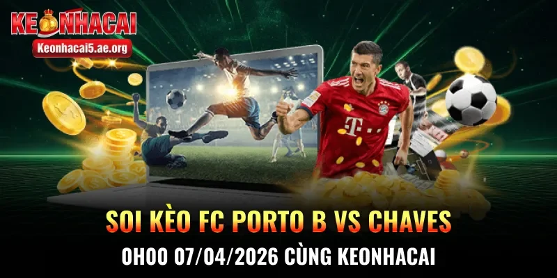 Soi kèo FC Porto B vs Chaves