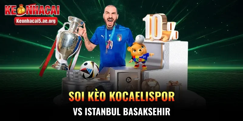 Soi kèo Kocaelispor vs Istanbul Basaksehir